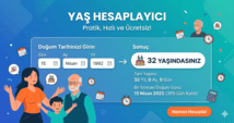 Yaş Hesaplama | Doğum Tarihine Göre Yaşını Hesapla 2026